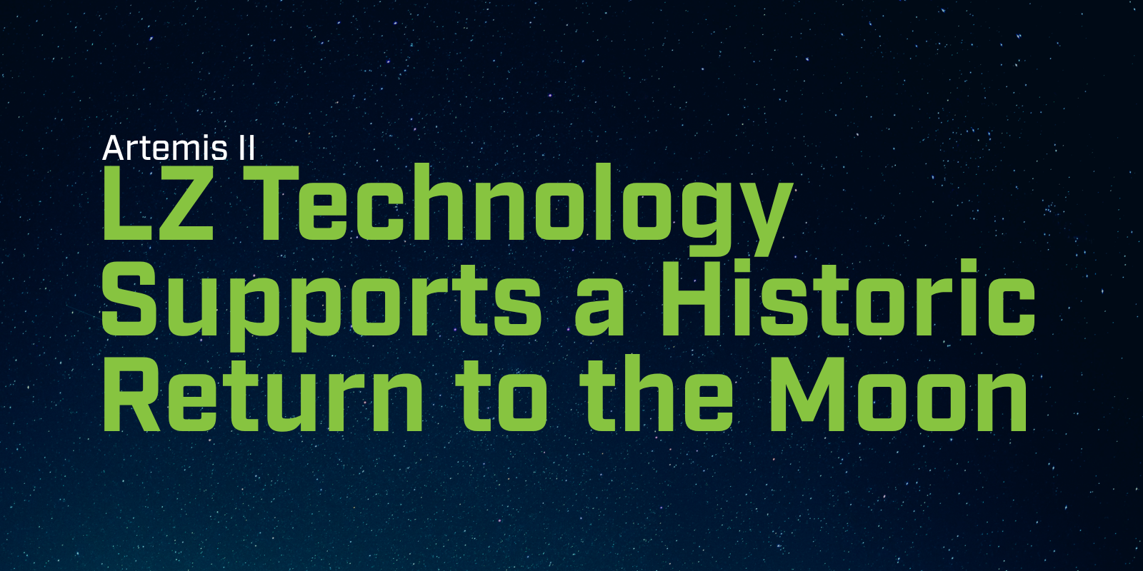 LZ Technology Supports a Historic Return to the Moon
